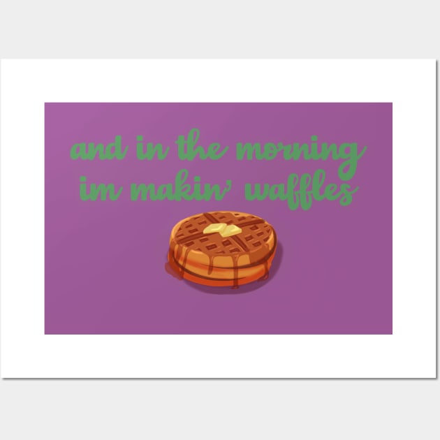 And in the morning im making waffles Wall Art by Johadesigns